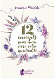 12 concepts pour mieux vivre votre spiritualité
