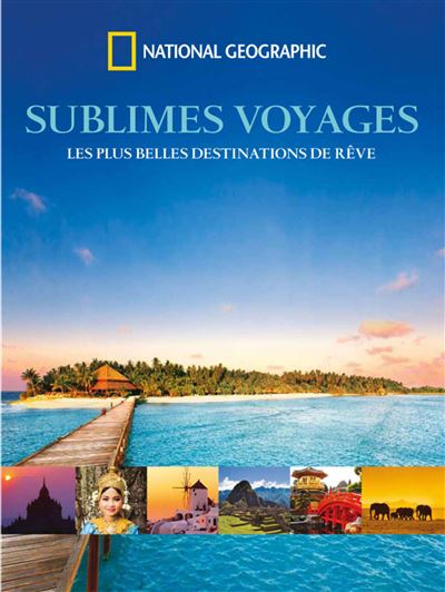 Sublimes Voyages Les Plus Belles Destinations De Reve Relie Collectif Achat Livre Fnac