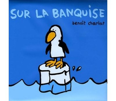 Sur la banquise - Benoît Charlat - cartonné