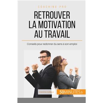 Retrouver la motivation au travail