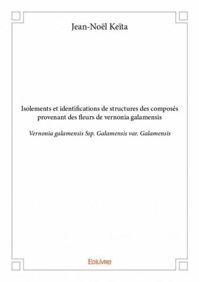 Isolements et identifications de structures des composés provenant des fleurs de Vernonia Galamensis