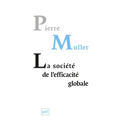 La société de l'efficacité globale