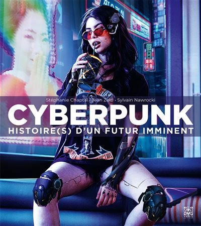 Cyberpunk Histoire(s) d'un futur imminent - Stéphanie Chaptal - broché