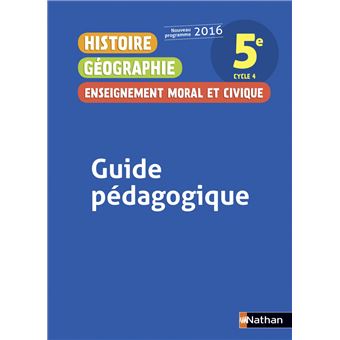 Histoire Geographie Enseignement Moral Et Civique 5e 2016 Guide Pedagogique Livre Du Professeur Edition 2016 Broche Collectif Sebastien Cote Armelle Fellahi Achat Livre Fnac