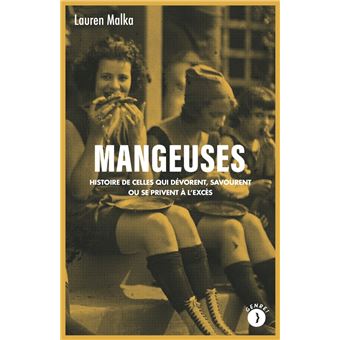 Mangeuses - Histoire de celles qui dévorent, savourent ou se
