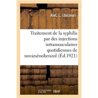 Considérations sur le traitement de la syphilis par des injections intramusculaires quotidiennes