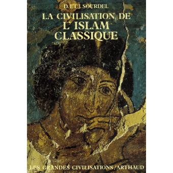 La Civilisation De L Islam Classique Dominique Sourdel Achat Livre Fnac