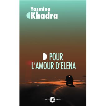 Pour L Amour D Elena Inspire D Une Histoire Vraie Broche Yasmina Khadra Achat Livre Ou Ebook Fnac