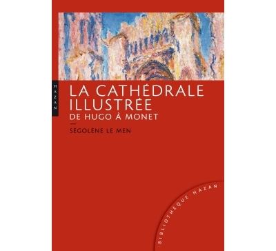 La cathédrale illustrée de Hugo à Monet