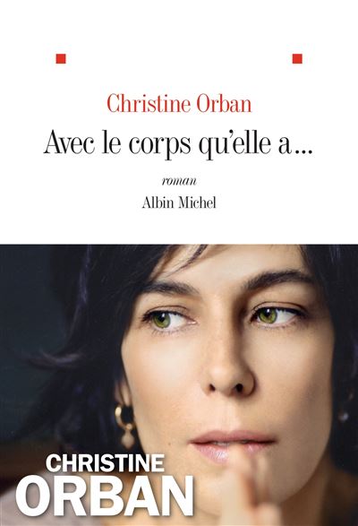 Avec le corps qu'elle a... - Christine Orban - broché