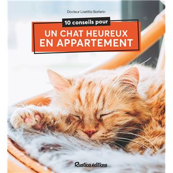 10 Conseils Pour Un Chat Heureux De Vivre En Appartement Dernier Livre De Laetitia Barlerin Precommande Date De Sortie Fnac