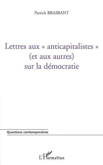 Lettres aux anticapitalistes et aux autres sur la démocratie