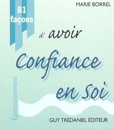 81 facons d'avoir confiance en soi - Marie Borrel - Poche