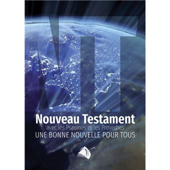 Nouveau Testament Bonne Nouvelle Psaumes et Proverbes