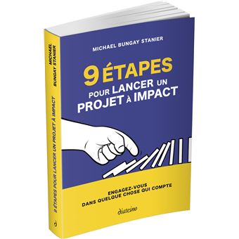 9 étapes pour lancer un projet à impact - Engagez-vous dans quelque chose qui compte