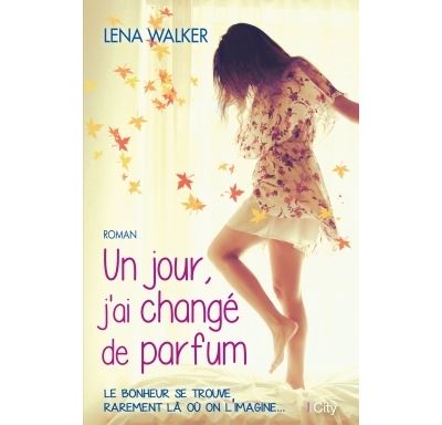Le jour ou j'ai change de parfum