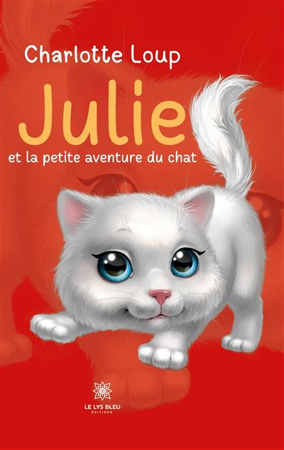 Julie et la petite aventure du chat - Charlotte Loup - broché