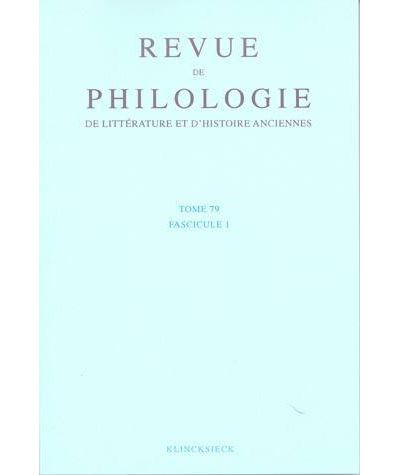 Revue de philologie, de littérature et d'histoire anciennes volume 79