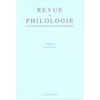 Revue de philologie, de littérature et d'histoire anciennes volume 79