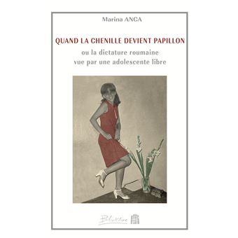 Quand la chenille devient papillon ou la dictature roumaine vue par une adolescente libre