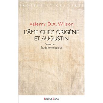 L'âme chez Origène et Augustin - Volume 1. Étude ontologique