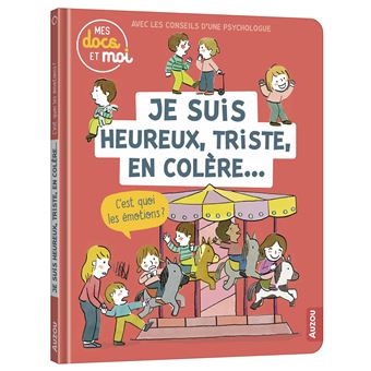 Mes docs et moi - je suis heureux, triste, en colère... c'est quoi les émotions ?