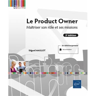 Le Product Owner - Maîtriser son rôle et ses missions (2e édition)