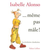 ...même pas mâle !