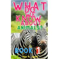 WHAT DO WE KNOW ABOUT ANIMALS? – Livres, BD, Ebooks collection WHAT DO ...