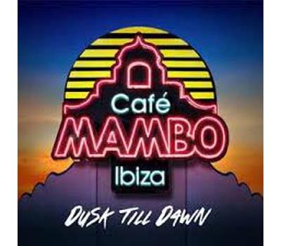 Cafe mambo ibiza/dusk till dawn