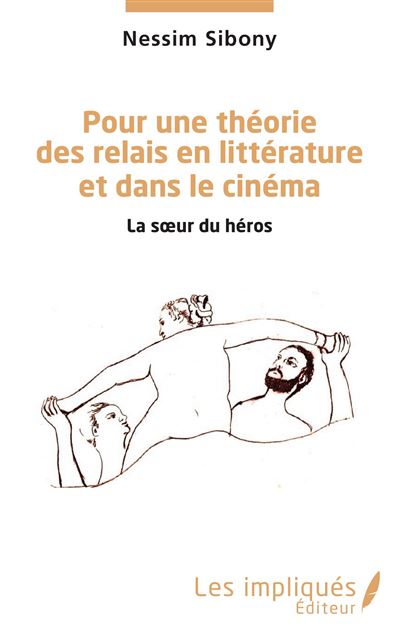 Pour une théorie des relais en littérature et dans le cinéma - Nessim Sibony - broché