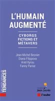 L'humain augmenté - Cyborgs, fictions et métavers