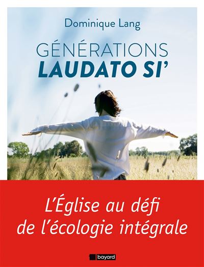 Générations Laudato si' - broché - Dominique Lang - Achat Livre ou ebook |  fnac