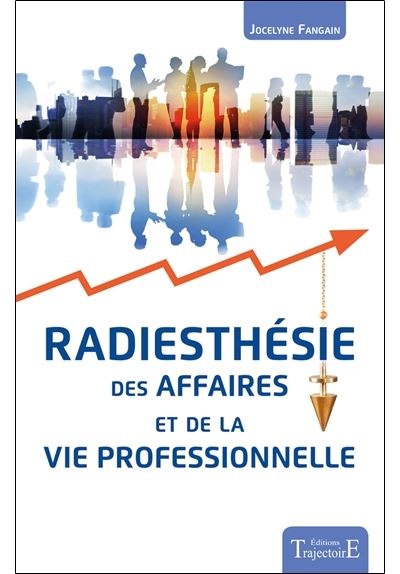 Radiesthésie des affaires et de la vie professionnelle