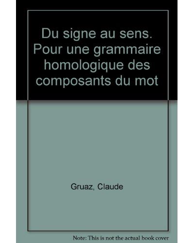 Du signe au sens pour une grammaire homologique des composan