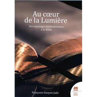 Au coeur de la Lumière - Des messages médiumniques à la Bible