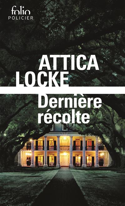 Dernière récolte - Attica Locke - Poche
