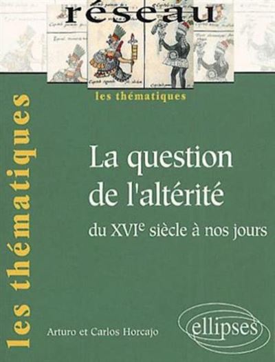 Question de l'altérité du 16ème siècle à nos jours