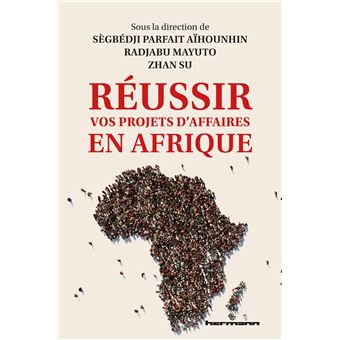 Réussir vos projets d'affaires en Afrique