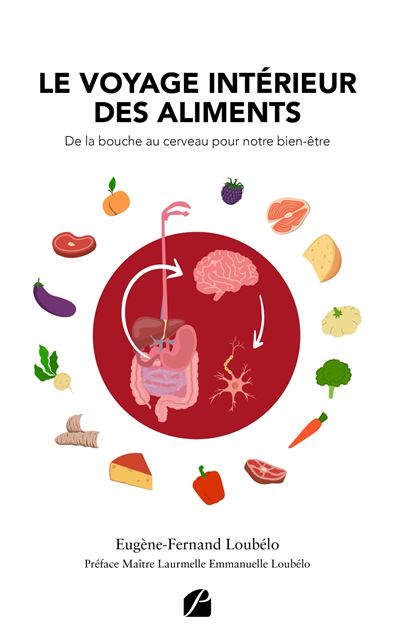 Le voyage intérieur des aliments : De la bouche au cerveau pour notre bien-être - Eugène Fernand Loubelo - broché