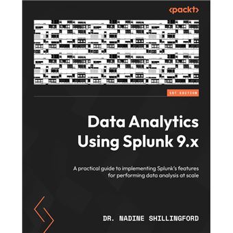 Data Analytics Using Splunk 9.x A practical guide to implementing ...