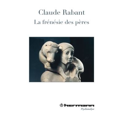 La Frénésie des pères - Claude Rabant - broché