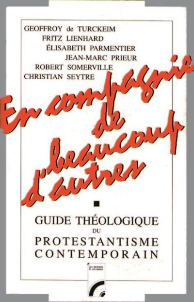 En compagnie de beaucoup d'autres guide theologique du prot