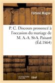 P. C. Discours prononcé à l'occasion du mariage de M. A.-A. St-A. Paisant avec Melle M.-J.-A. Cléray