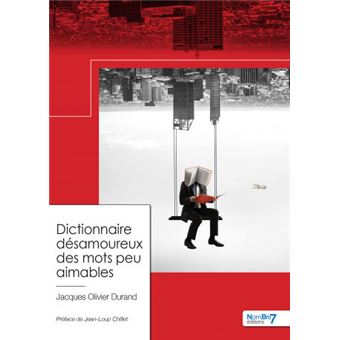 Dictionnaire désamoureux des mots peu aimables