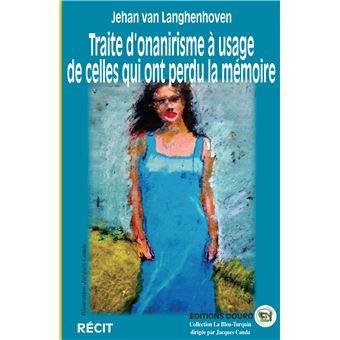 Traite d'onanirisme à usage de celles qui ont perdu la mémoire