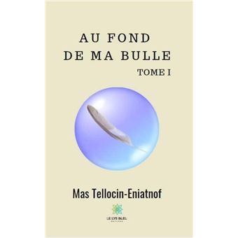 Au fond de ma bulle