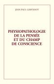 Physiopathologie de la pensée et du champ de conscience