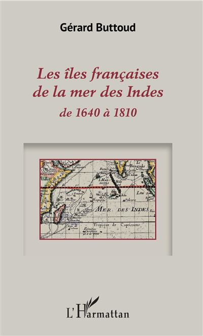Les iles franþaises de la mer des indes de 1640 a 1810