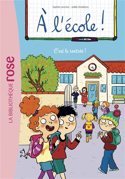 À Lécole Tome 1 A Lécole 01 Cest La Rentrée Sophie Laroche Joëlle Dreidemy 